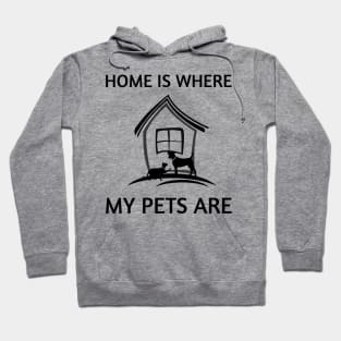 Home Is Where My Pets Are Hoodie